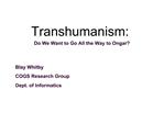 Transhumanism: Do We Want to Go All the Way to Ongar