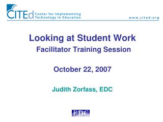 Looking at Student Work Facilitator Training Session October 22, 2007 Judith Zorfass, EDC