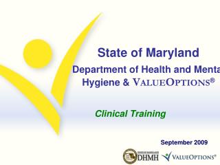State of Maryland Department of Health and Mental Hygiene &amp; V ALUE O PTIONS ®