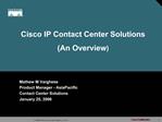 Cisco IP Contact Center Solutions An Overview