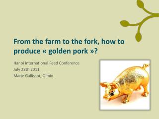 From the farm to the fork , how to produce « golden pork  »?