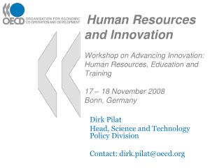 Dirk Pilat Head, Science and Technology Policy Division Contact: dirk.pilat@oecd.org