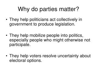 Why do parties matter?