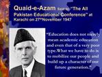 Quaid-e-Azam Said to The All Pakistan Educational Conference at Karachi on 27th November 1947