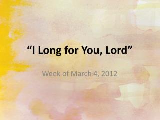 “I Long for You, Lord”