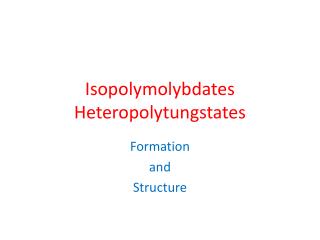 Isopolymolybdates Heteropolytungstates