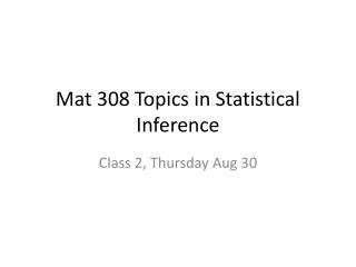Mat 308 Topics in Statistical Inference