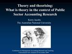 Theory and theorising: What is theory in the context of Public Sector Accounting Research
