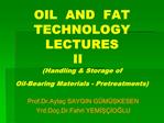 OIL AND FAT TECHNOLOGY LECTURES II Handling Storage of Oil-Bearing Materials - Pretreatments