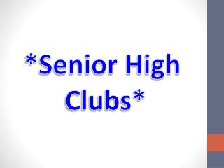 *Senior High Clubs*