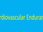 Cardiovascular Endurance