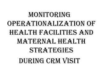 MONITORING OPERATIONALIZATION OF HEALTH FACILITIES and MATERNAL HEALTH STRATEGIES