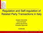 Regulation and Self-regulation of Related Party Transactions in Italy Angela Ciavarella Luca Enriques Valerio Novembre