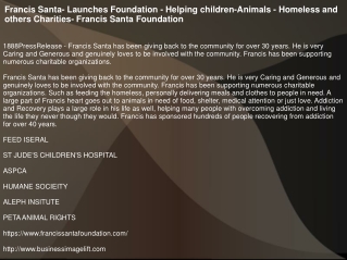 Francis Santa- Launches Foundation - Helping children-Animals - Homeless and oth