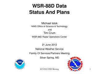 WSR-88D Data Status And Plans Michael Istok NWS Office of Science &amp; Technology and Tim Crum WSR-88D Radar Operations