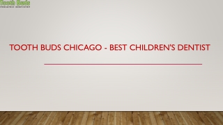 Tooth Buds Chicago - Best Children's Dentist