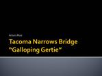 Tacoma Narrows Bridge Galloping Gertie