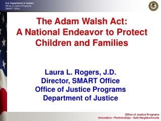 The Adam Walsh Act: A National Endeavor to Protect Children and Families