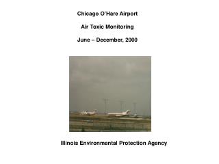 Chicago O’Hare Airport Air Toxic Monitoring June – December, 2000