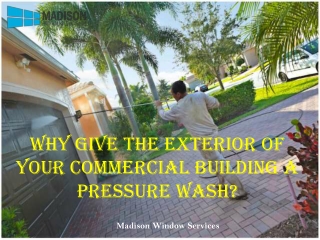Why Give the Exterior of Your Commercial Building A Pressure Wash?