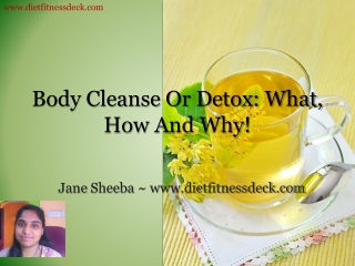 Body Cleanse And Detox: What, How And Why