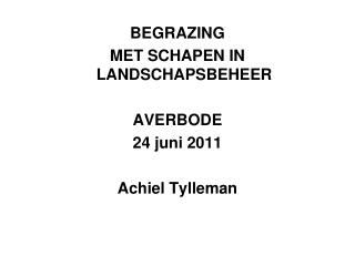 BEGRAZING MET SCHAPEN IN LANDSCHAPSBEHEER AVERBODE 24 juni 2011 Achiel Tylleman