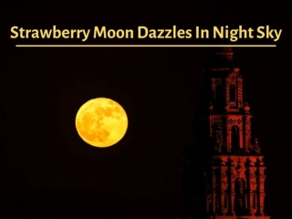 Strawberry Moon dazzles in night sky