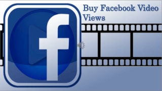 Buy Facebook Video Views to Achieve the Maximum Results