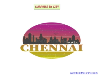 SURPRISE BY CITY CHENNAI