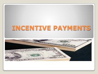 INCENTIVE PAYMENTS