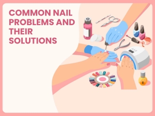 Common Nail Problems And Their Solutions