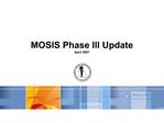 MOSIS Phase III Update April 2007