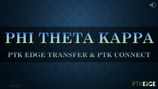 PHI THETA KAPPA PTK EDGE TRANSFER &amp; PTK CONNECT