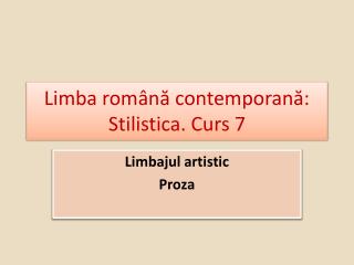 Limba română contemporană: Stilistica. Curs 7
