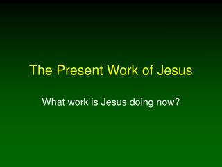 The Present Work of Jesus