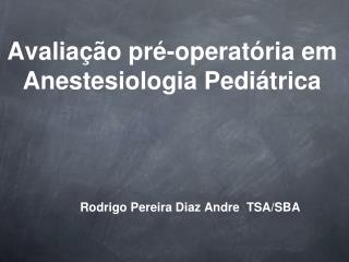 Avaliação pré-operatória em Anestesiologia Pediátrica