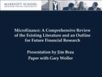Microfinance: A Comprehensive Review of the Existing Literature and an Outline for Future Financial Research Presentati
