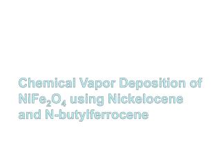 Chemical Vapor Deposition of NiFe 2 O 4 using Nickelocene and N-butylferrocene