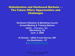 Globalization and Hardwood Markets - - The Future Offers Opportunities and Challenges