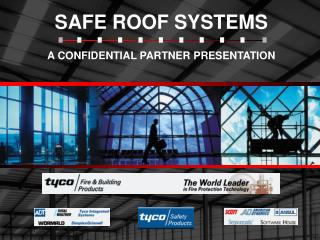 SAFE ROOF SYSTEMS A CONFIDENTIAL PARTNER PRESENTATION