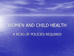 WOMEN AND CHILD HEALTH
