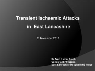 Transient Ischaemic Attacks in East Lancashire 21 November 2012