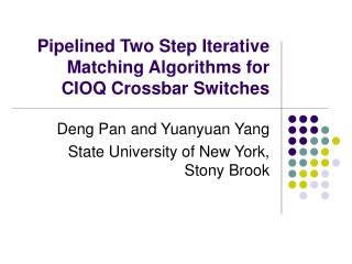 Pipelined Two Step Iterative Matching Algorithms for CIOQ Crossbar Switches