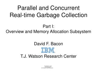 Parallel and Concurrent Real-time Garbage Collection Part I: Overview and Memory Allocation Subsystem