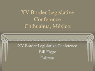 XV Border Legislative Conference Chihuahua, México