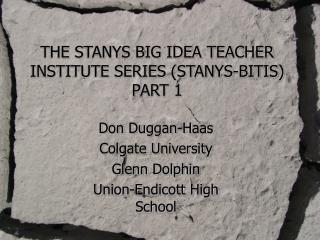 THE STANYS BIG IDEA TEACHER INSTITUTE SERIES (STANYS-BITIS) PART 1