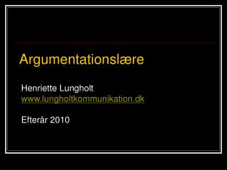 Henriette Lungholt www.lungholtkommunikation.dk Efterår 2010