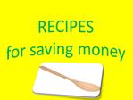 RECIPES for saving money