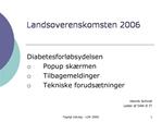 Diabetesforl bsydelsen Popup sk rmen Tilbagemeldinger Tekniske foruds tninger Henrik Schroll Leder af DAK-E IT