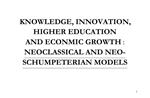 KNOWLEDGE, INNOVATION, HIGHER EDUCATION AND ECONMIC GROWTH: NEOCLASSICAL AND NEO-SCHUMPETERIAN MODELS